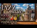 Relaxing Jazz for Work & Study🌿cafe view old town🌿Calm Focus Music, Background Jazz & Concentration