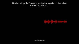 1610.05820 - Membership Inference Attacks against Machine Learning Models