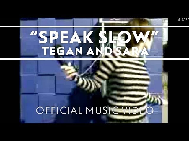 Tegan And Sara - Speak Slow