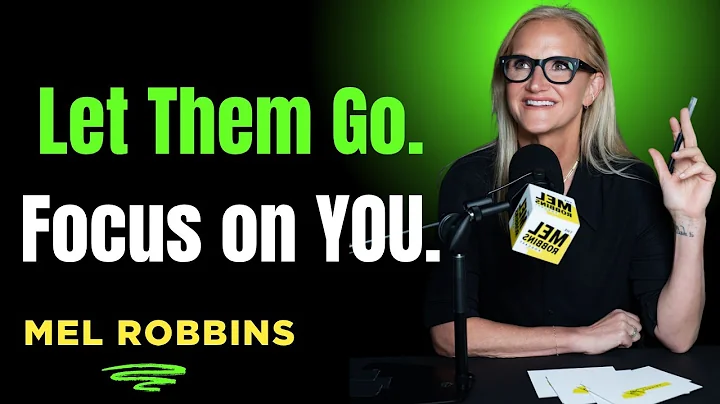 Focus on Yourself and Let Them Go | Mel Robbins Motivational Speech