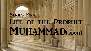 The Life of the Prophet Muhammad Series: Final Lessons | Dr. Shabir Ally