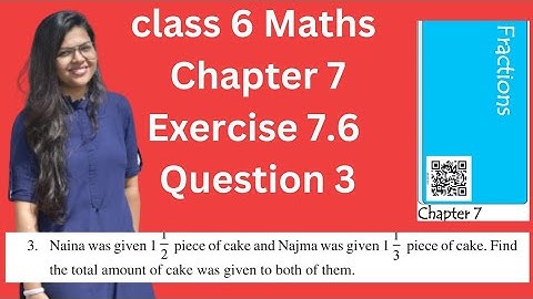 Class 6 Ncert CBSE Fractions - Exercise 7.6 Q3 | Naina was given....