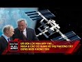 Đã đến lúc Nga đáp trả | Vai trò rất quan trọng của Nga trên ISS khiến Nasa &amp; EU đứng ngồi không yên