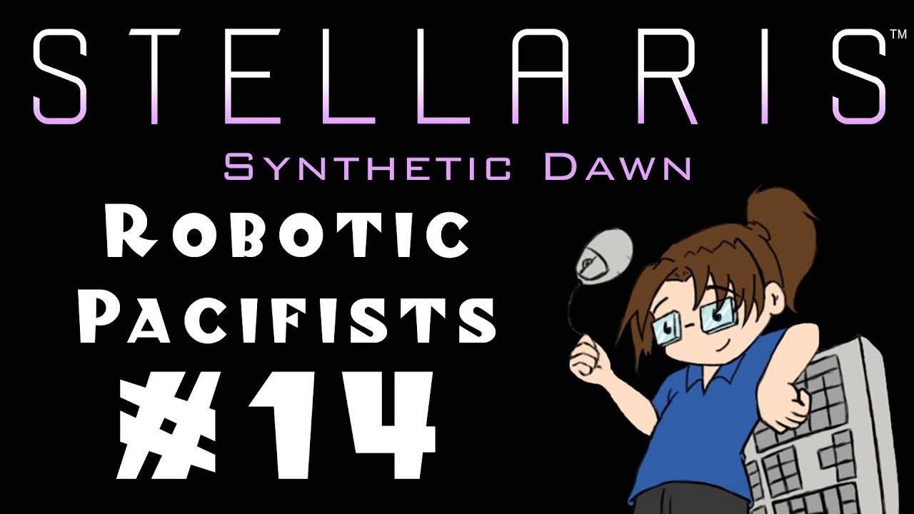 Let's Play Stellaris: Synthetic Dawn - Robotic 
