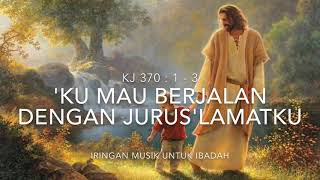 Iringan Musik Untuk Ibadah  Kj 370 ku Mau Berjalan Dengan Juruslamatku