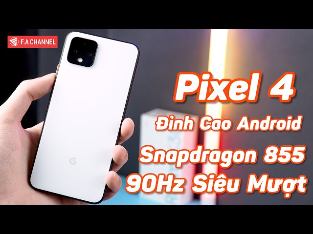 Google Pixel 4 - Điện Thoại Android Đỉnh Cao, Snapdragon 855, 90Hz, Camera Đỉnh Cao | BEST ANDROID
