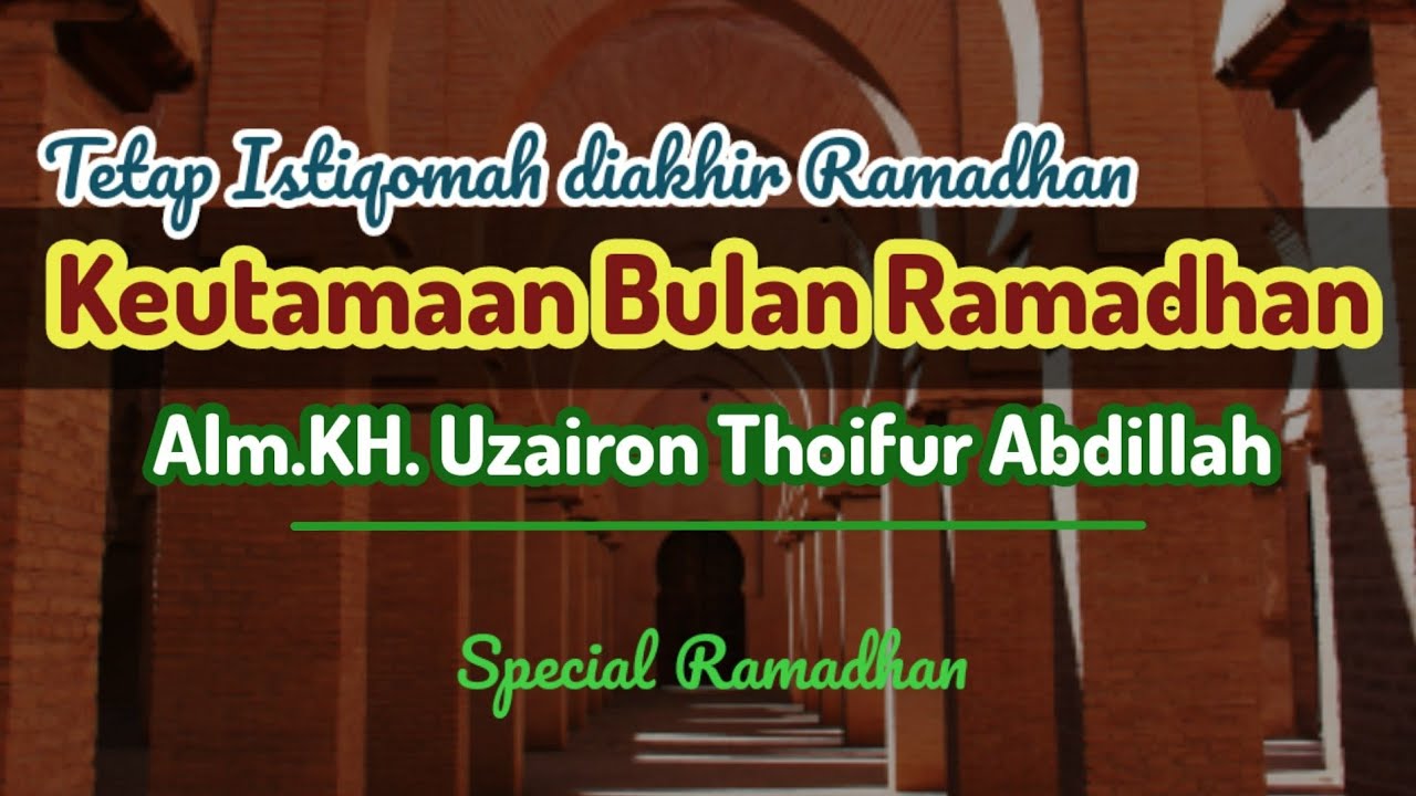 Keutamaan & Berkahnya bulan Ramadhan | Alm. KH UZAIRON THOIFUR ABDILLAH - Ponpes. TEMBORO.