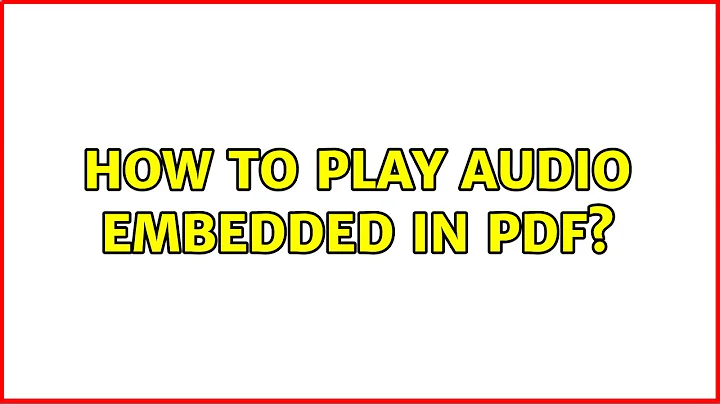 Ubuntu: How to play audio embedded in pdf?