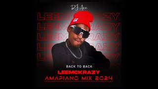Leemckrazy | Back to Back | Amapiano Mix 2024 | DJ Ace ♠️