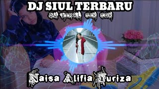 DJ SIUL VIRAL TIKTOK || NAISA ALIFIA YURIZA