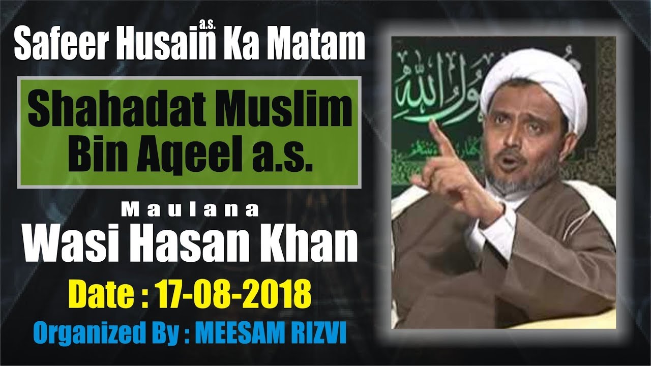Maulana Wasi Hasan Khan | Safeer-e-Husain Ka Matam 2018 1439 | Dargah Hazrat Abbas a.s. Lucknow