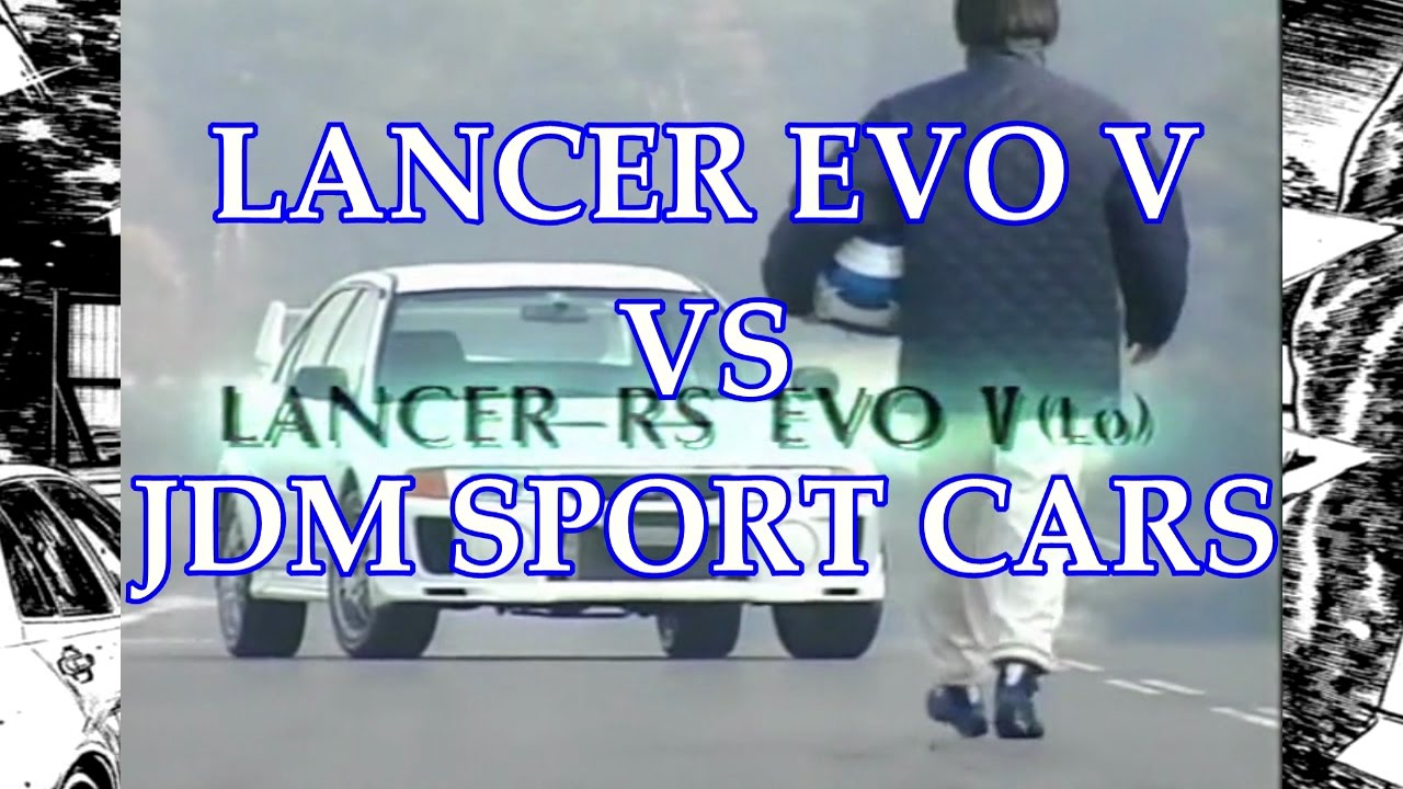 LANCER EVO V  VS JDM SPORT CARS