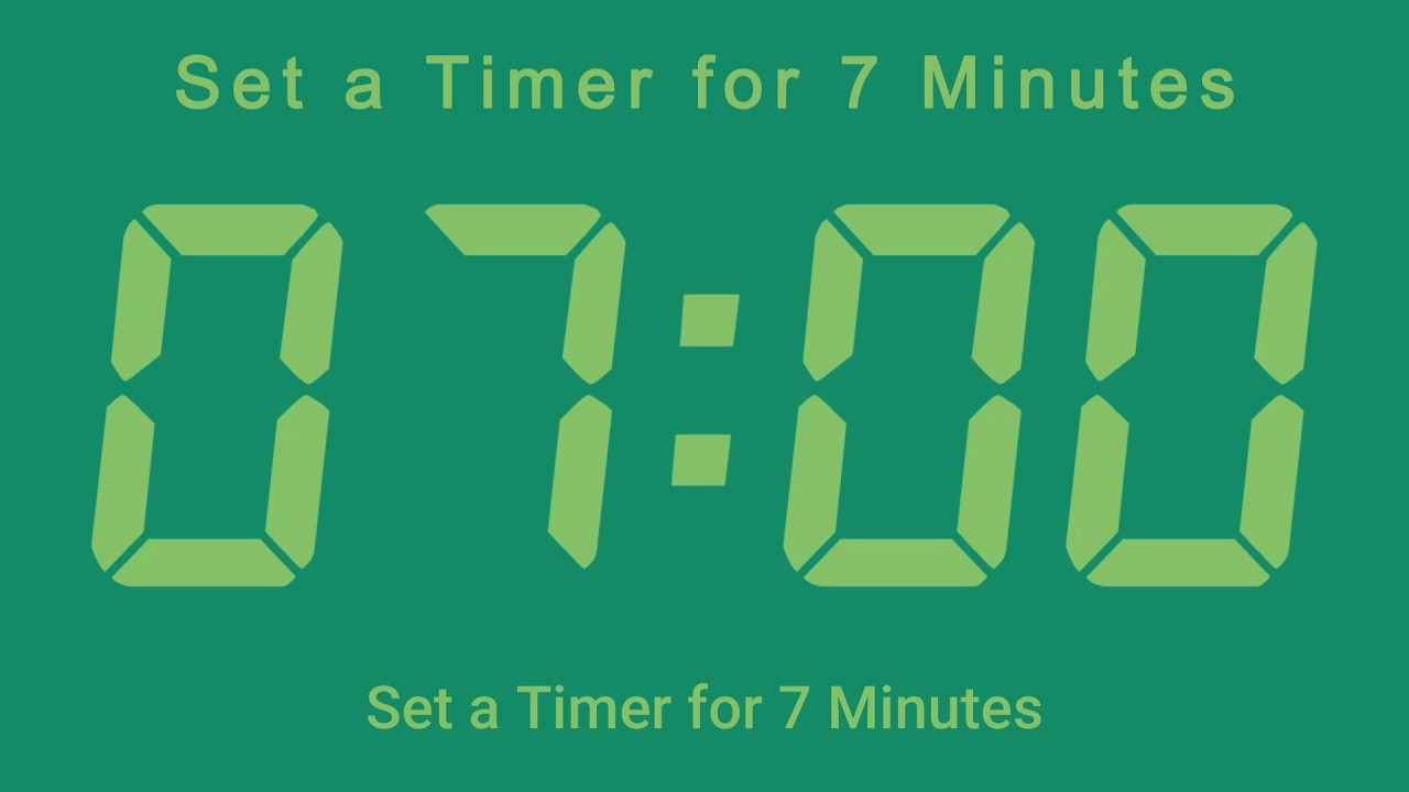 Set a Timer for 7 Minutes