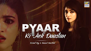 Pyaar Ki Aek Daastan | Nirmal Roy | Kinza Hashmi | OST Gul O gulzar | ARY Digital