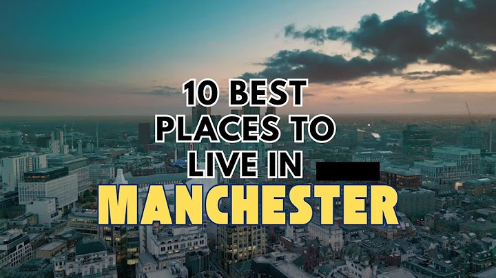 10 Best Places to Live in Manchester,UK 2025