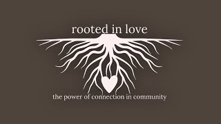 April 28: Rooted in Love: The Power of Connection in Community