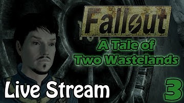 Fallout: A Tale of Two Wastelands [Part 3] (Stream Archive)