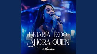 Dejaría todo / Ahora quien (En Vivo)