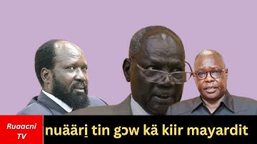 tëë kɛ nuääri ti̠ jiäk kɛ ti̠ gɔw kuumɛ kiir mayardit ɣɔɔrɛ rɔɔdɛ. Nuer TV