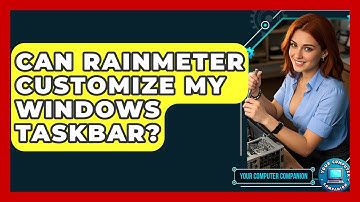 Can Rainmeter Customize My Windows Taskbar? - Your Computer Companion