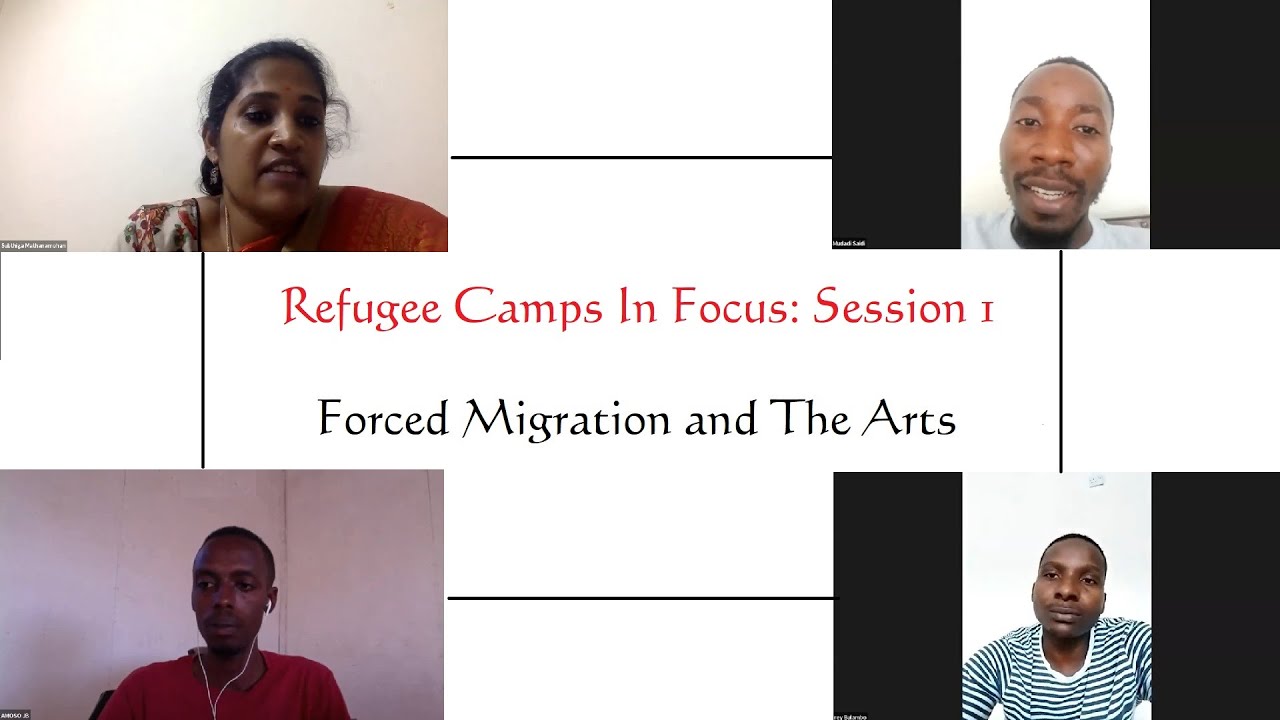 Refugee Camps In Focus:  Session 1 - Forced Migration and The Arts