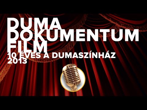 10 éves a Dumaszínház | Dokumentumfilm | Dumaszínház