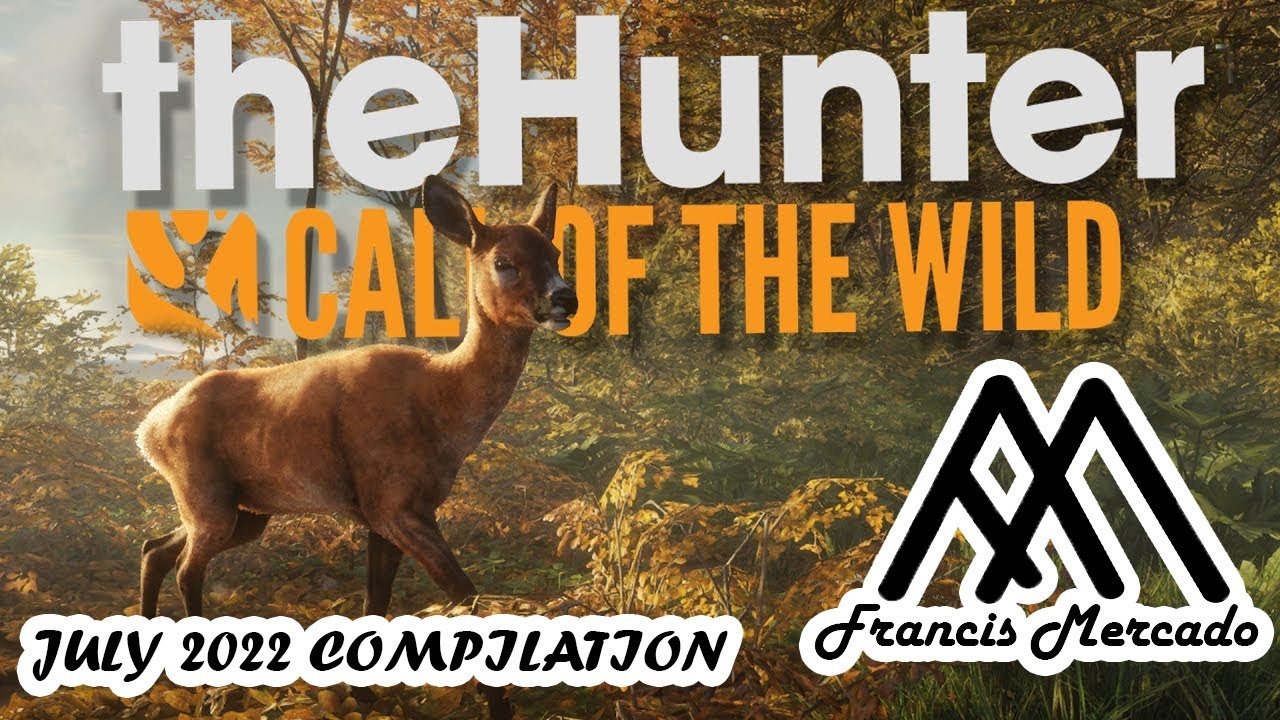 My July 2022 Compilation (The Hunter CALL OF THE WILD)