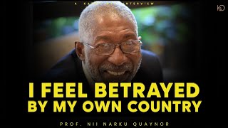 I Feel Betrayed by Ghana, My Own Country | Kafui Dey interviews Prof. Nii Narku Quaynor