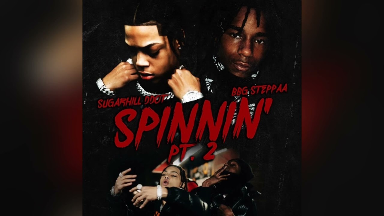 Sugarhill Ddot & BBG Steppaa - Spinnin (Pt. 2) [Clean]