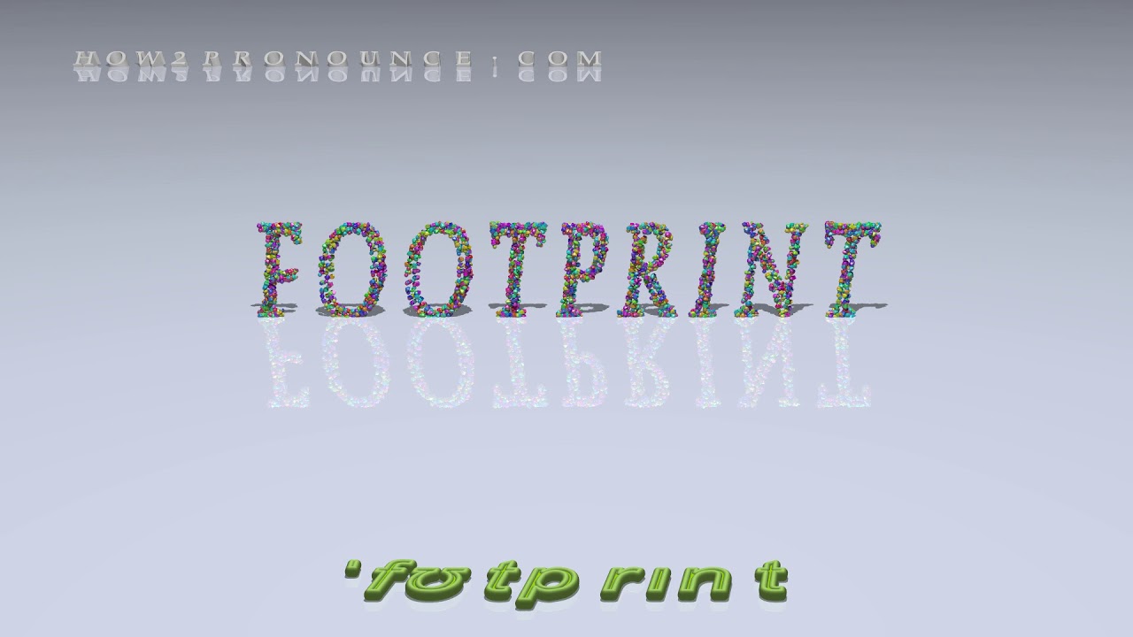 footprint pronunciation + Examples in sentences and phrases YouTube