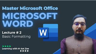 Microsoft Word Tutorial | Lecture # 2 Basic Formatting | Learning with M dot Zee