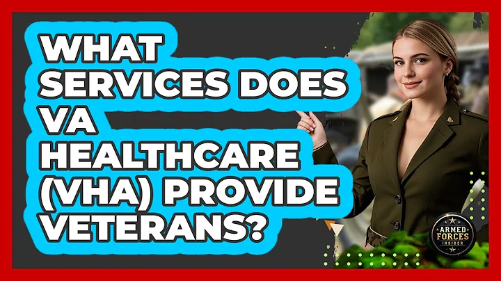 What Services Does VA Healthcare (VHA) Provide Veterans? - Armed Forces Insider