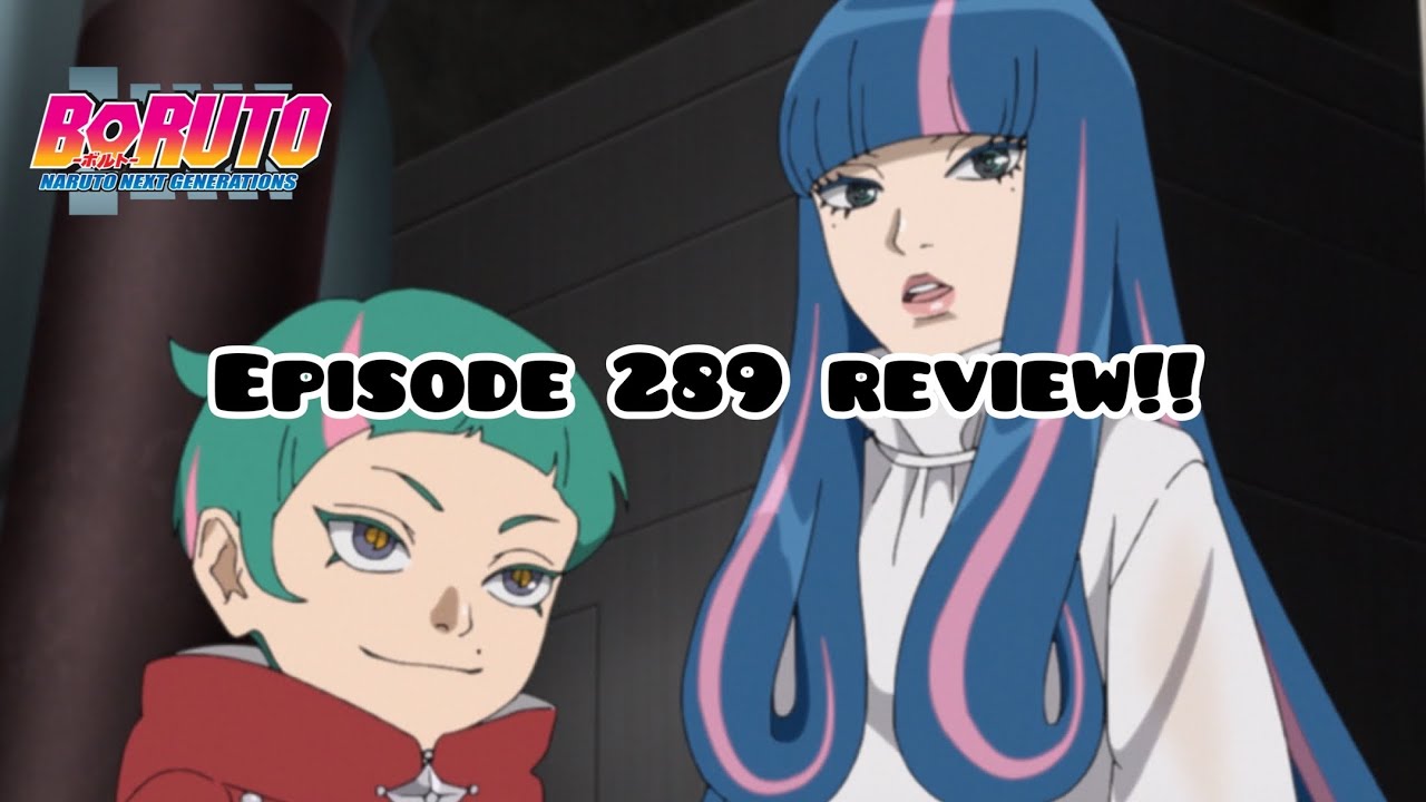 SHE HAS A BROTHER? BORUTO EPISODE 289 REVIEW!!