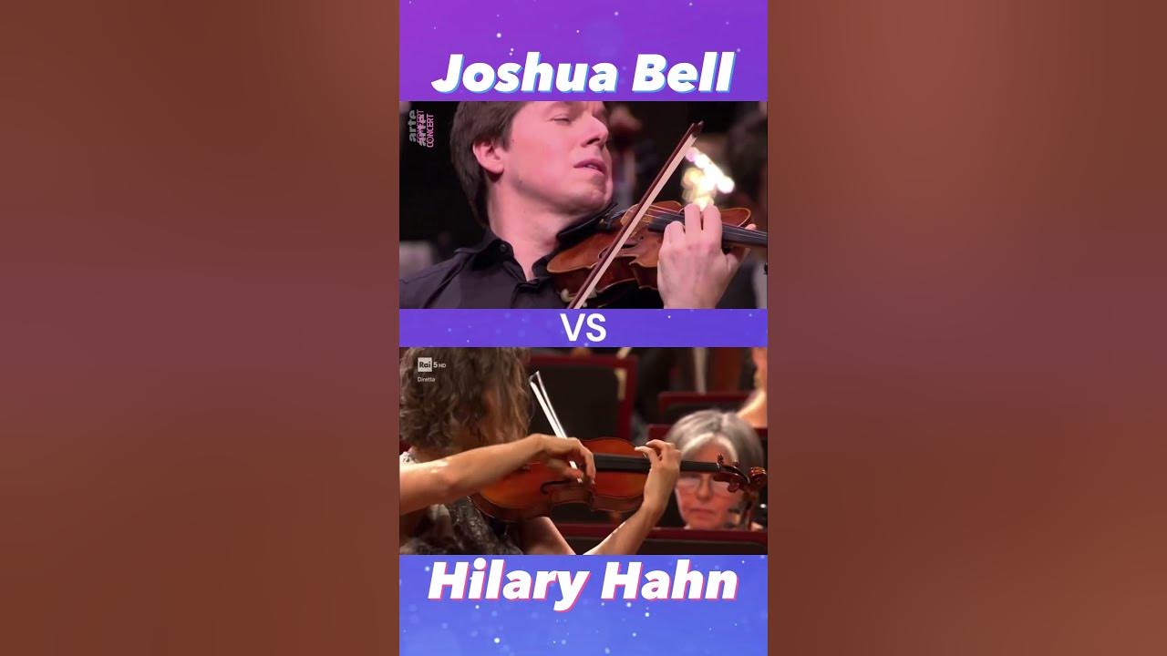 Who played it better: Joshua Bell or Hilary Hahn?