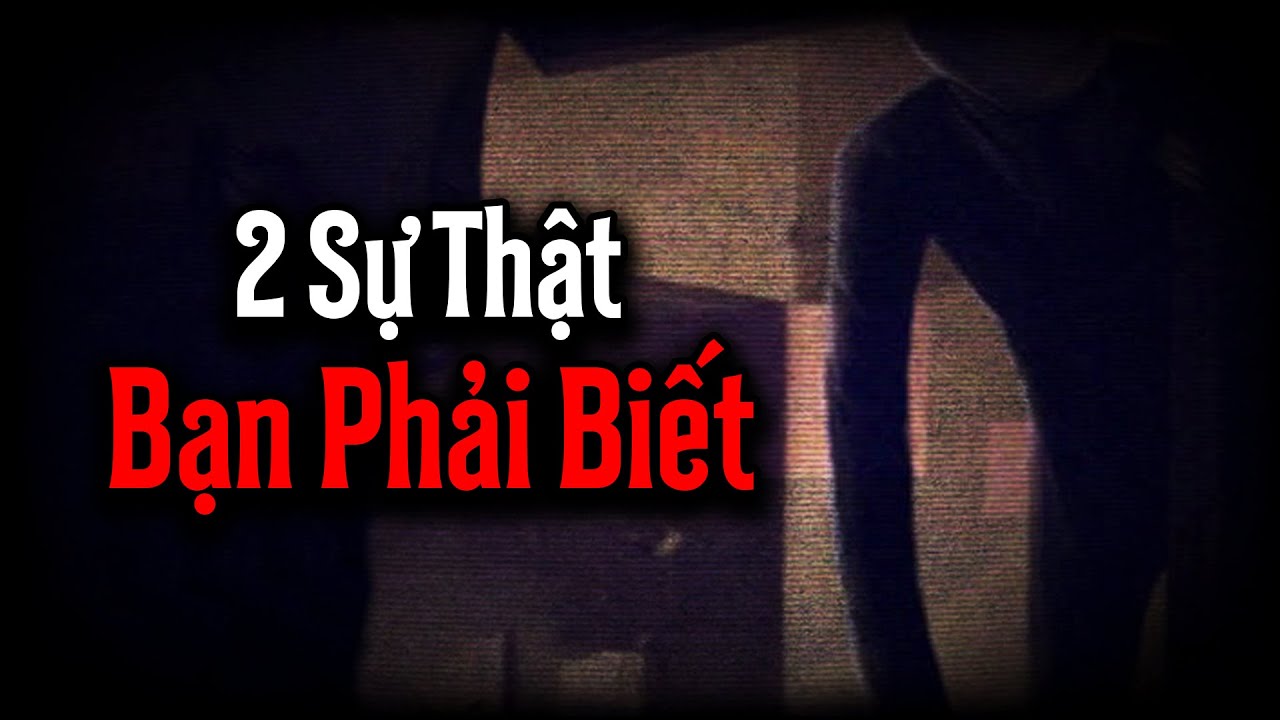 (r/Nosleep) HAI SỰ THẬT Mà Bạn Nên Biết