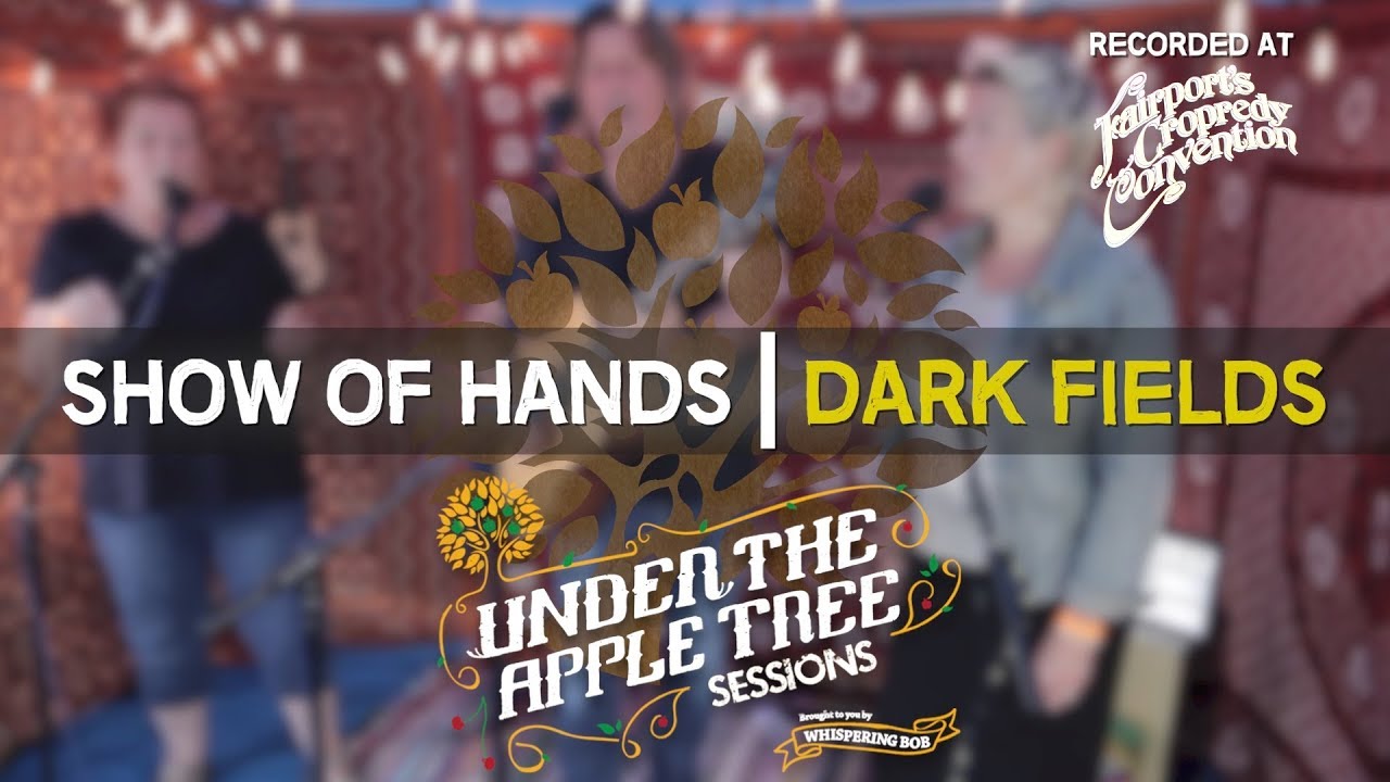Show Of Hands - 'Dark Fields' live at Cropredy | UNDER THE APPLE TREE