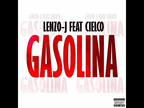 GASOLINA // LENZO-J FEAT CIELCO //