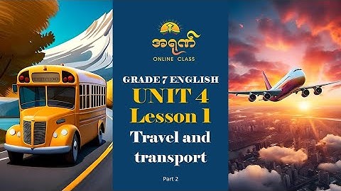 Grade 7 English Unit 4 Lesson 1 Travel and Transport