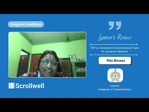 Learner's Review : Rita Biswas - FDP on Generative AI and Advanced Tools for Academic Research - video from Scrollwell