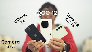 iQOO 12 vs iPhone 14 vs Samsung S23 fe Camera test