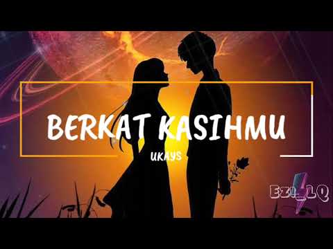 UKAYS➖BERKAT KASIHMU(Lirik Video)