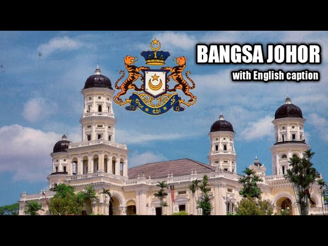 Bangsa Johor - Lagu Kebangsaan Negeri Johor (with English caption) class=