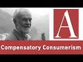 Anti-Capitalist Chronicles: Compensatory Consumerism