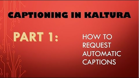 Requesting Captions in Kaltura