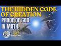 THE  HIDDEN CODE OF CREATION PROOF OF GOD IN MATH