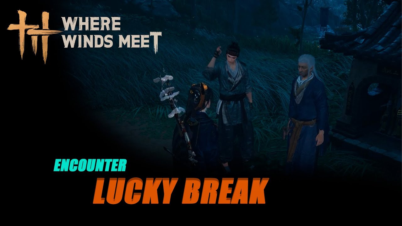 Lucky Break. Where Winds Meet Quests.