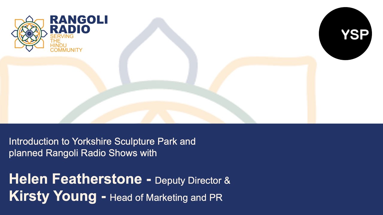 Introduction to Yorkshire Sculpture Park and future Rangoli Radio Shows