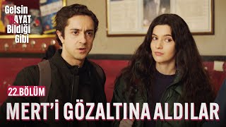 Merti Gözaltına Aldılar - Gelsin Hayat Bildiği Gibi 22.Bölüm