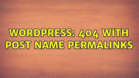 Wordpress: 404 with post name permalinks