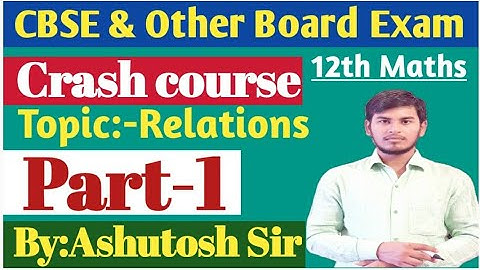 CBSE || 12th Maths || Relations || Part-1 || By:Ashutosh Sir